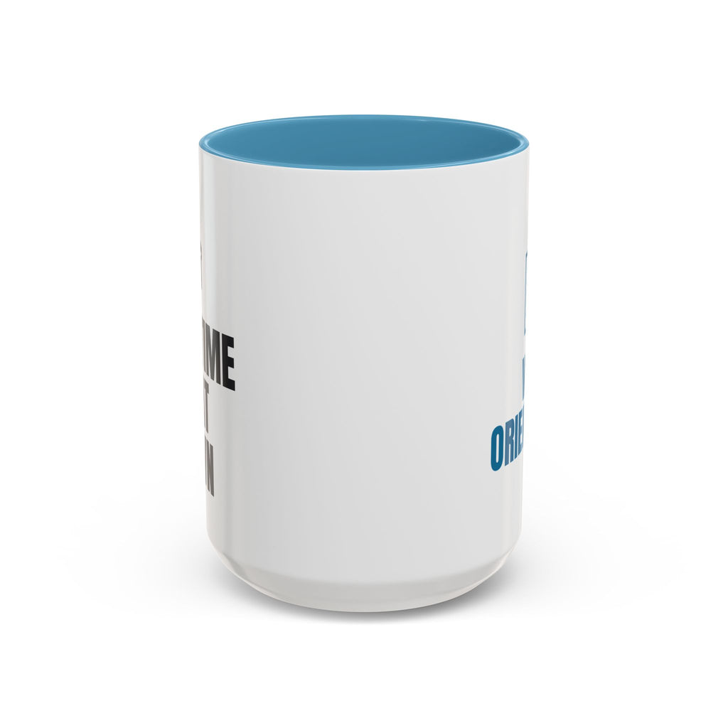 Last Time I Sat Down Was Orientation Mug (Colored Handle)