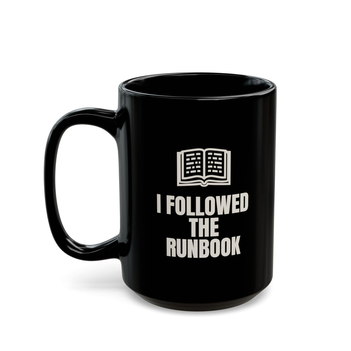 I Followed the Runbook the Runbook Lied mug in black, 15oz, setup side: I FOLLOWED THE RUNBOOK