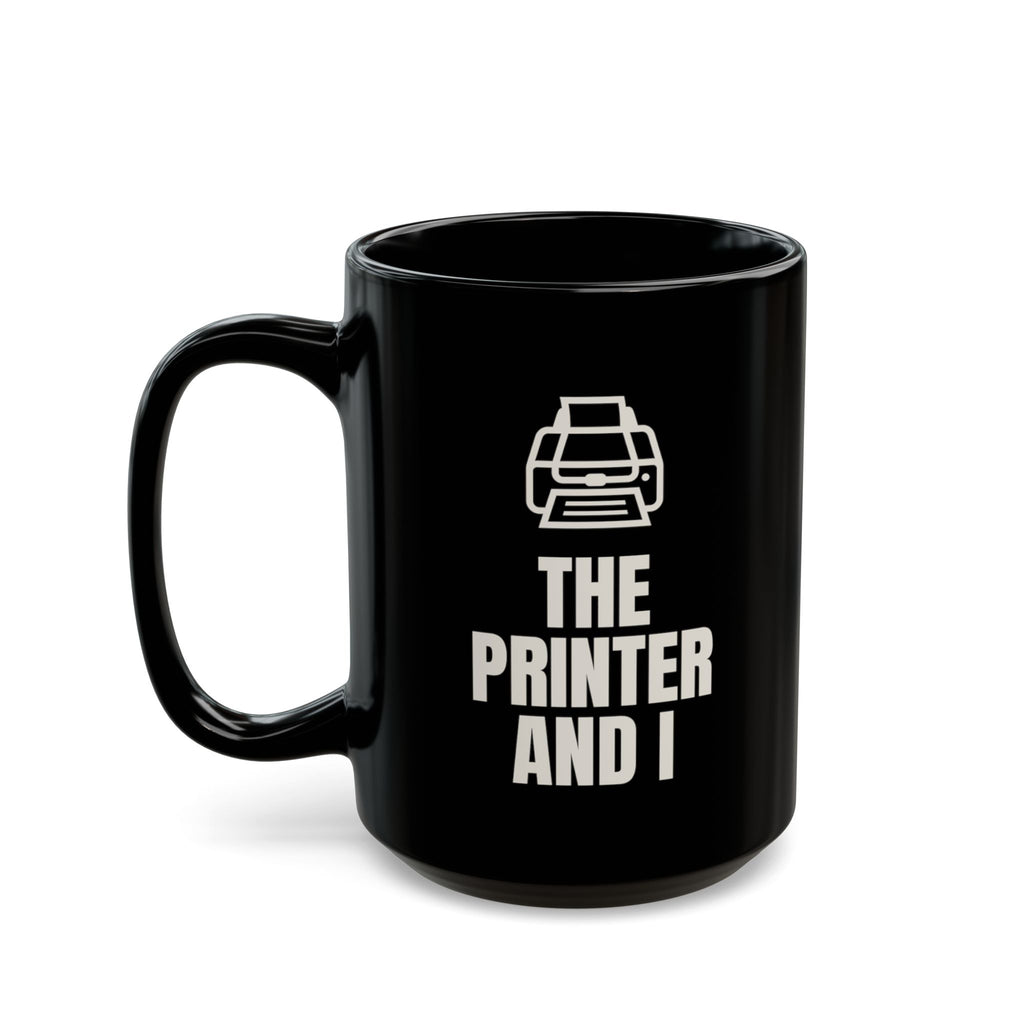 The Printer and I Don't Speak Anymore mug in black, 15oz, setup side: THE PRINTER AND I