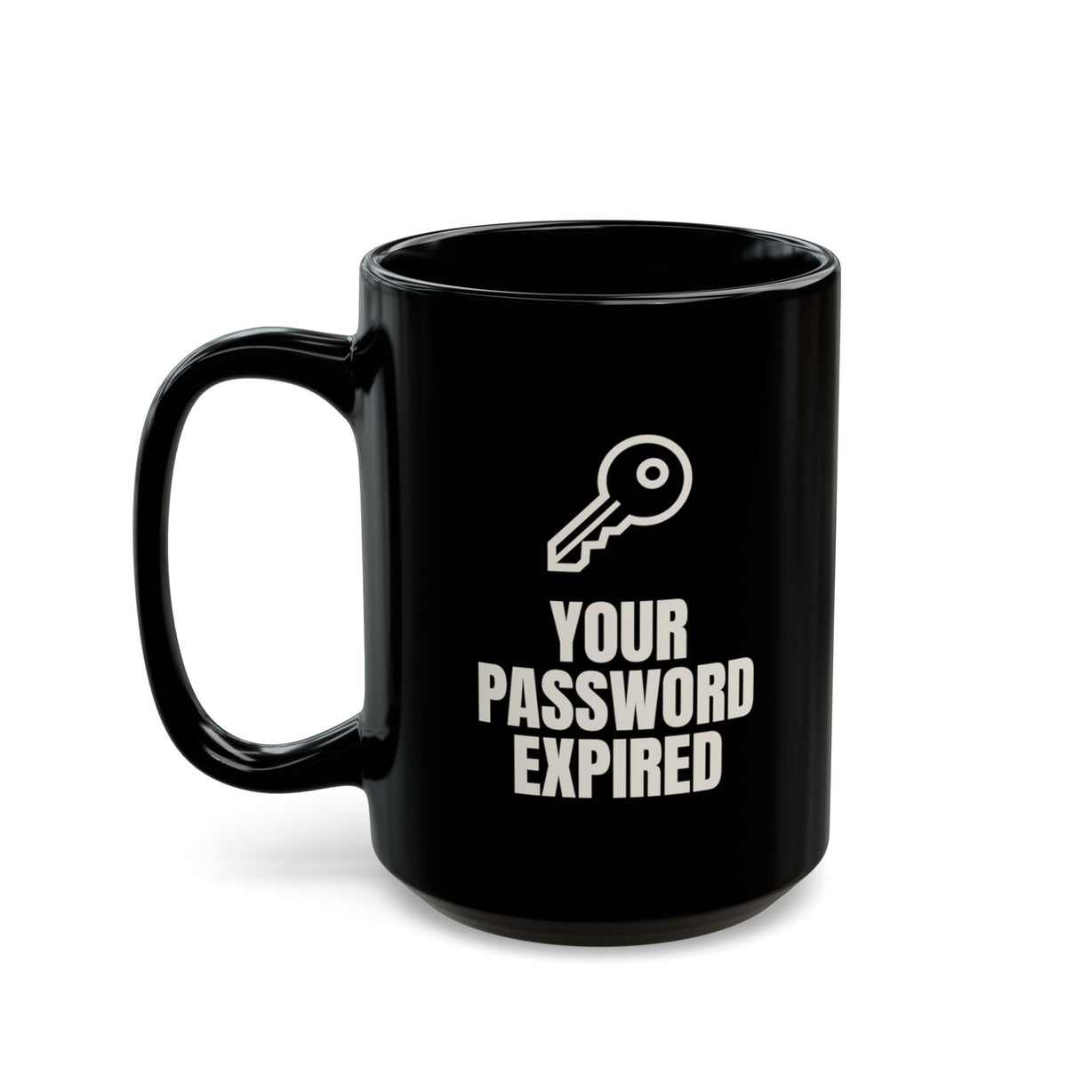 Your Password Expired So Did My Patience mug in black, 15oz, setup side: YOUR PASSWORD EXPIRED