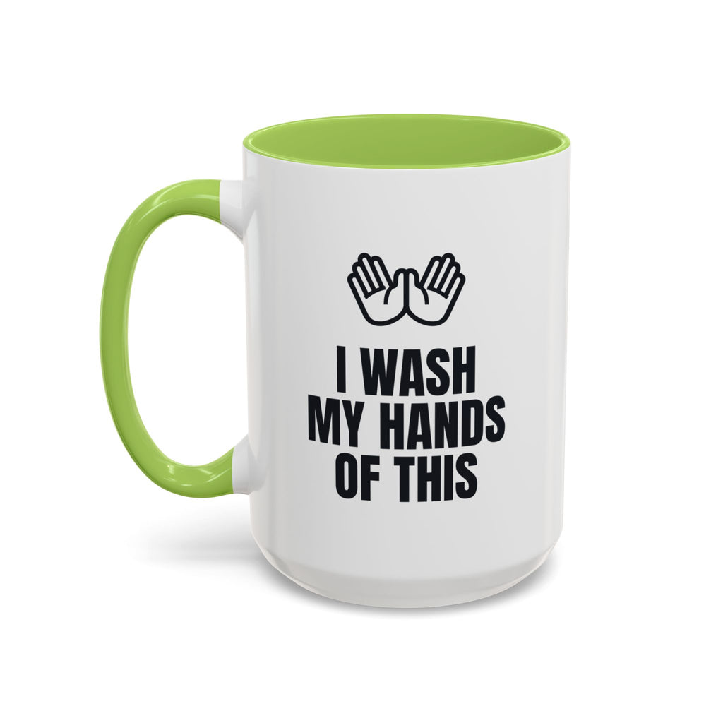 I Wash My Hands of This All Shift Long Mug (Colored Handle)