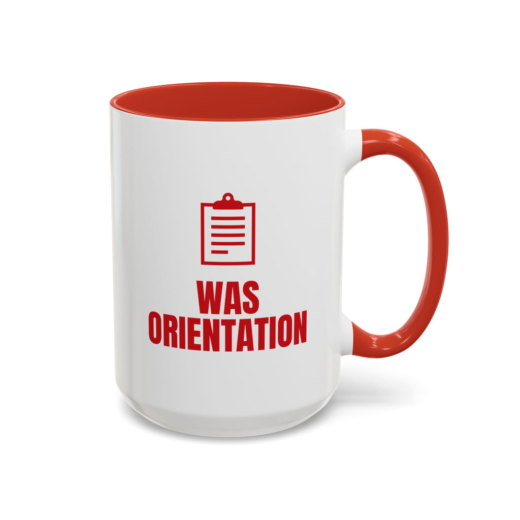 Last Time I Sat Down Was Orientation Mug (Colored Handle)