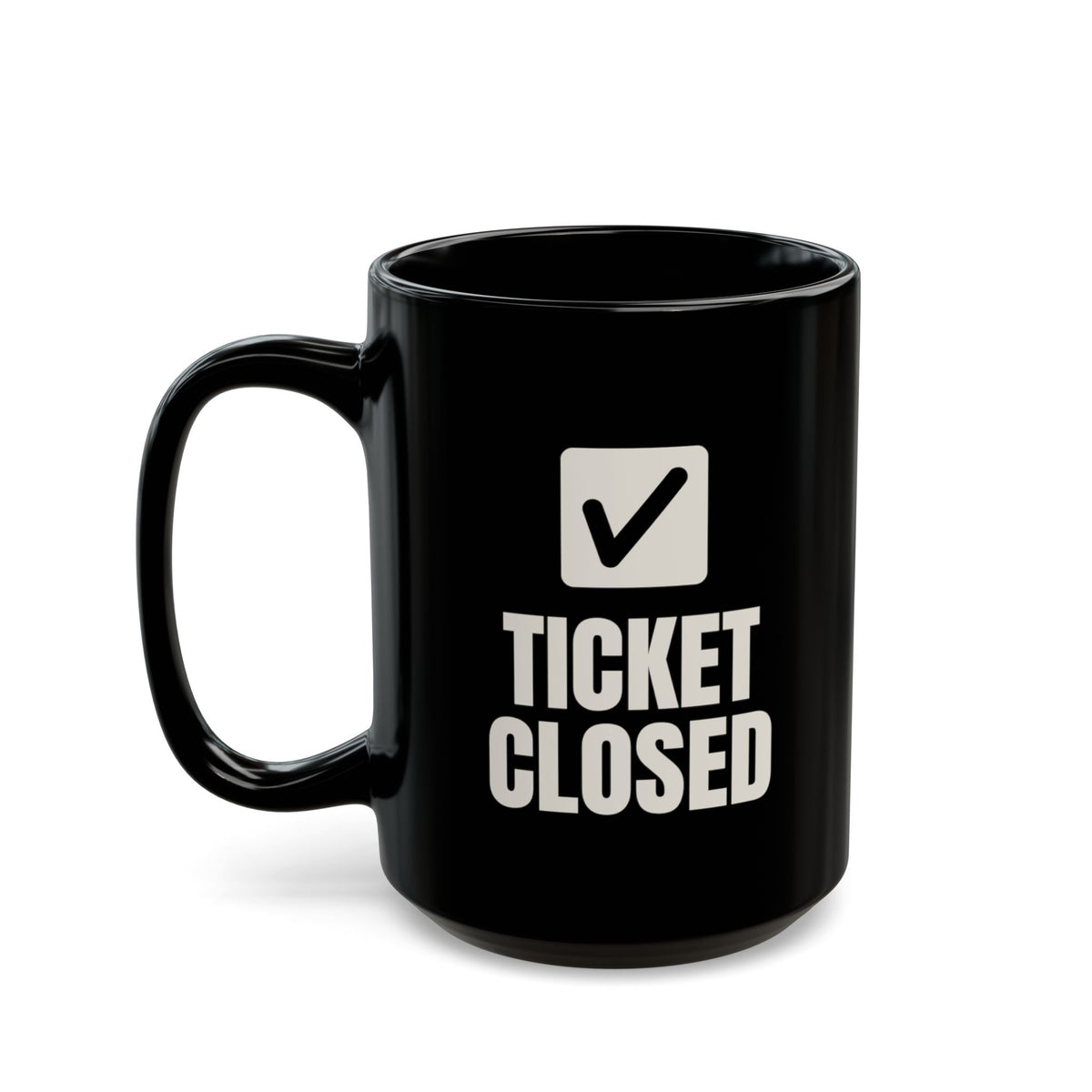 Ticket Closed Problem Disagrees mug in black, 15oz, setup side: TICKET CLOSED