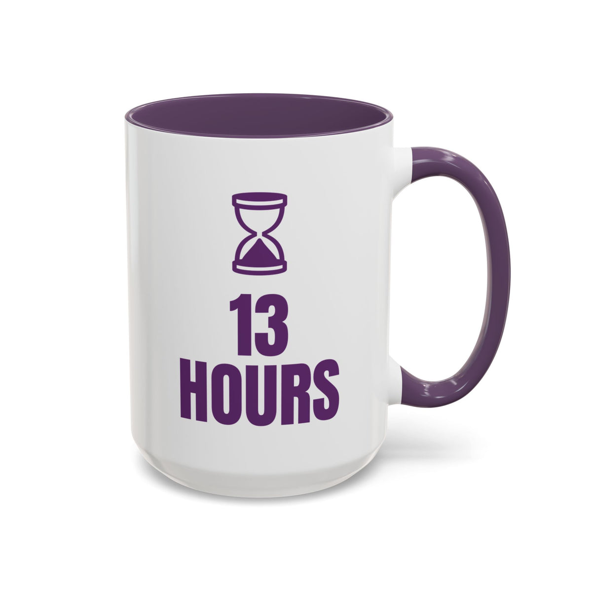 12 Hour Shift 13 Hours Mug (Colored Handle)