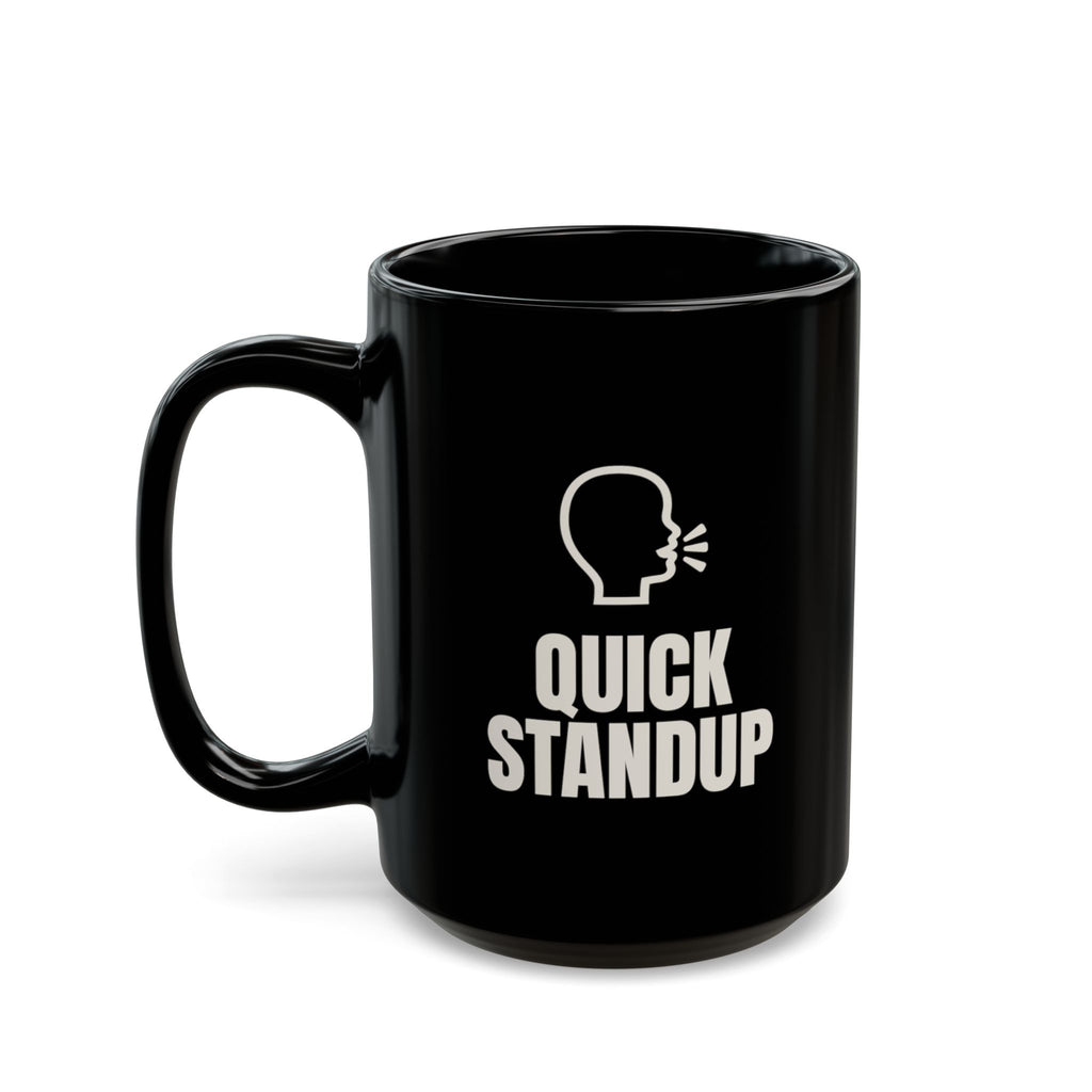 Quick Standup Forty Minutes Later mug in black, 15oz, setup side: QUICK STANDUP