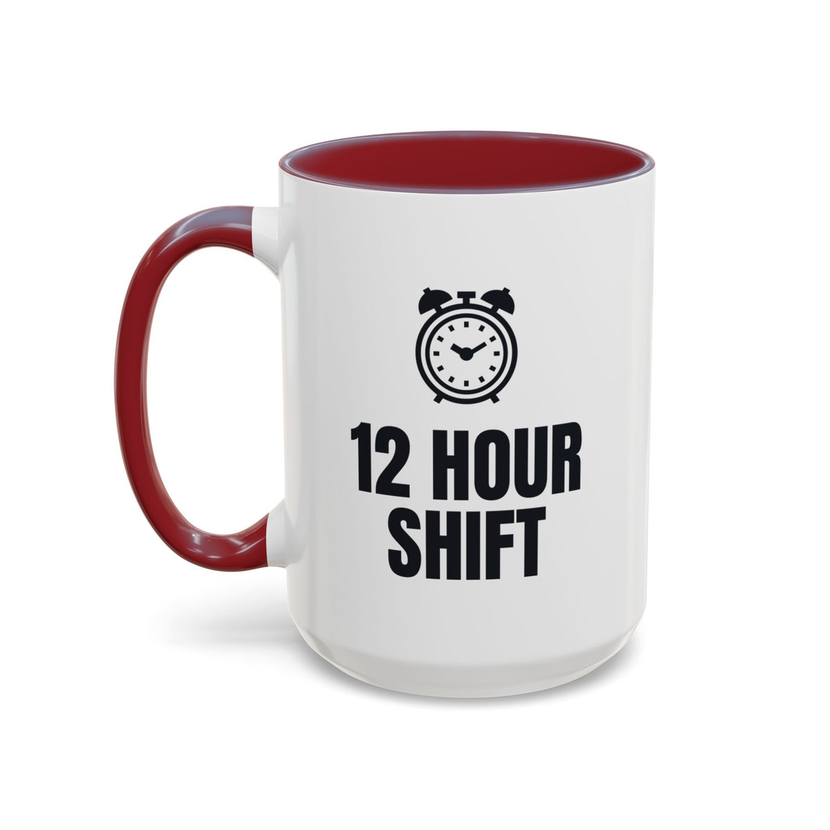12 Hour Shift 13 Hours Mug (Colored Handle)