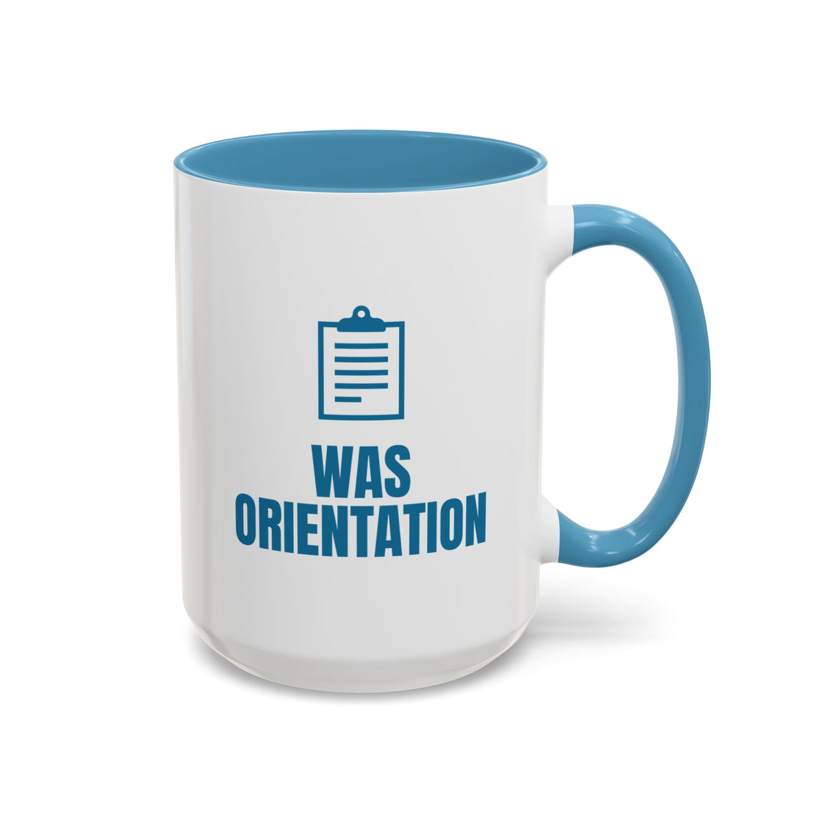 Last Time I Sat Down Was Orientation Mug (Colored Handle)