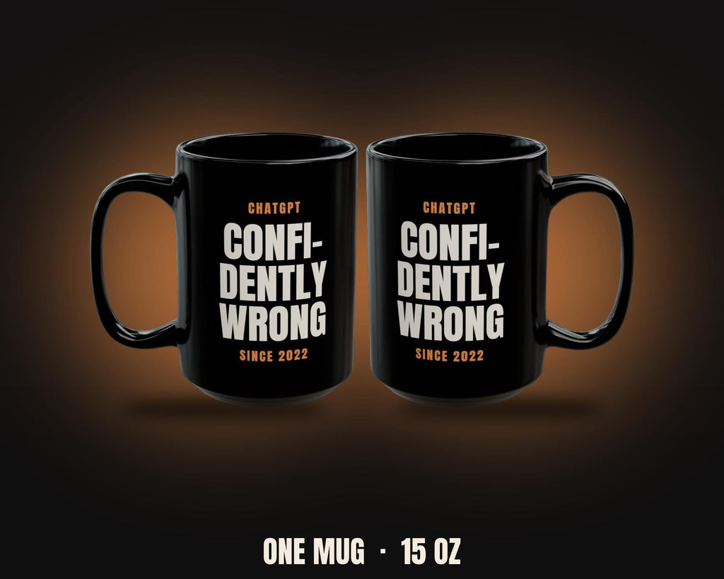 ChatGPT Confidently Wrong Since 2022 Funny AI Humor Coffee Mug