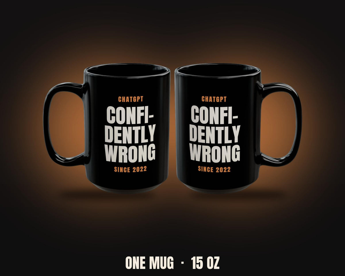 ChatGPT Confidently Wrong Since 2022 Funny AI Humor Coffee Mug