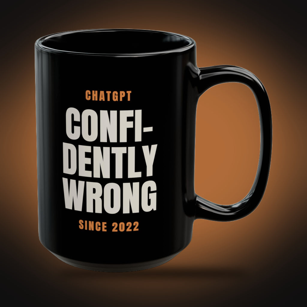 ChatGPT, Confidently Wrong Since 2022 Mug (right view)