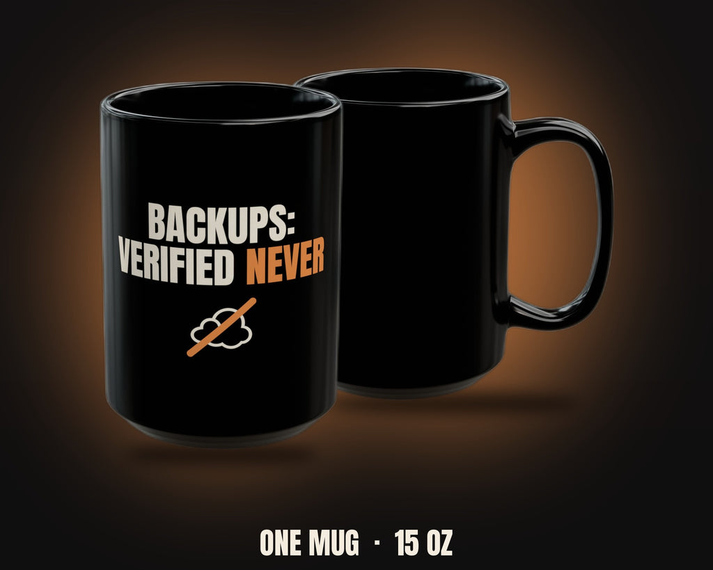 Backups Verified Never Mug