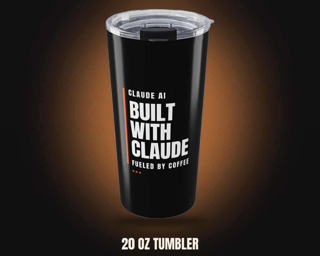 Built With Claude, Fueled By Coffee Tumbler (20oz)