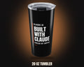 Built With Claude, Fueled By Coffee Tumbler (20oz)