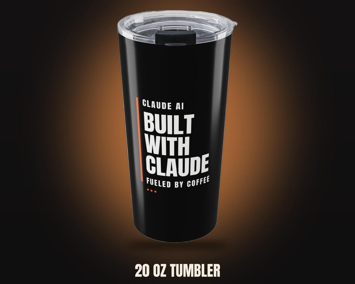 Built With Claude, Fueled By Coffee Tumbler (20oz)
