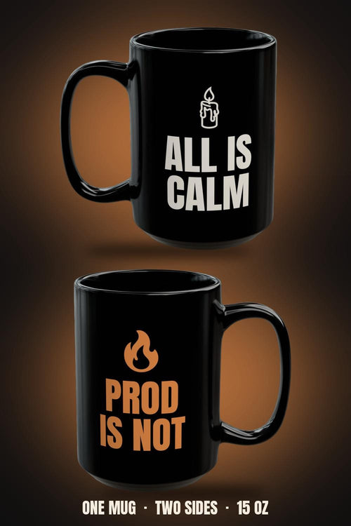 All Is Calm Prod Is Not Mug | Funny Developer Christmas Coffee Mug 15oz
