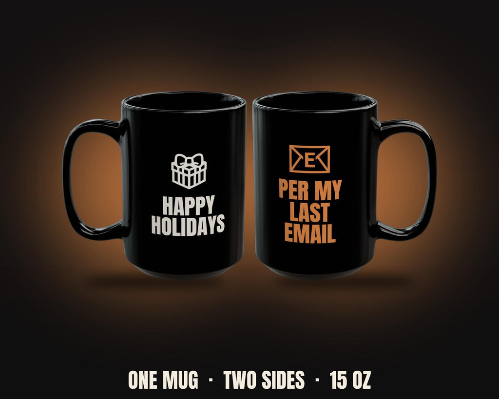 Happy Holidays Per My Last Email Mug | Funny Office Christmas Coffee Mug 15oz