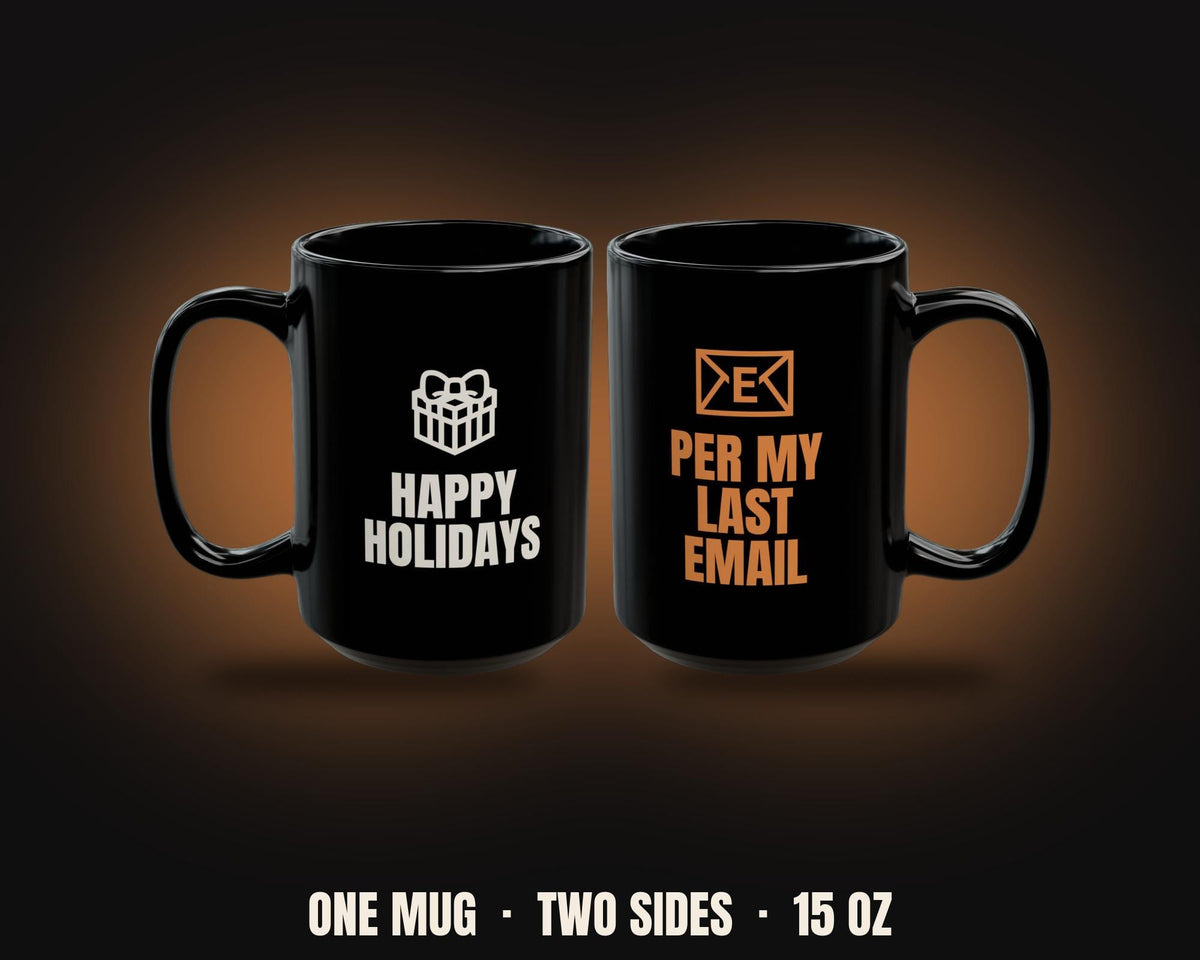 Happy Holidays Per My Last Email Mug | Funny Office Christmas Coffee Mug 15oz