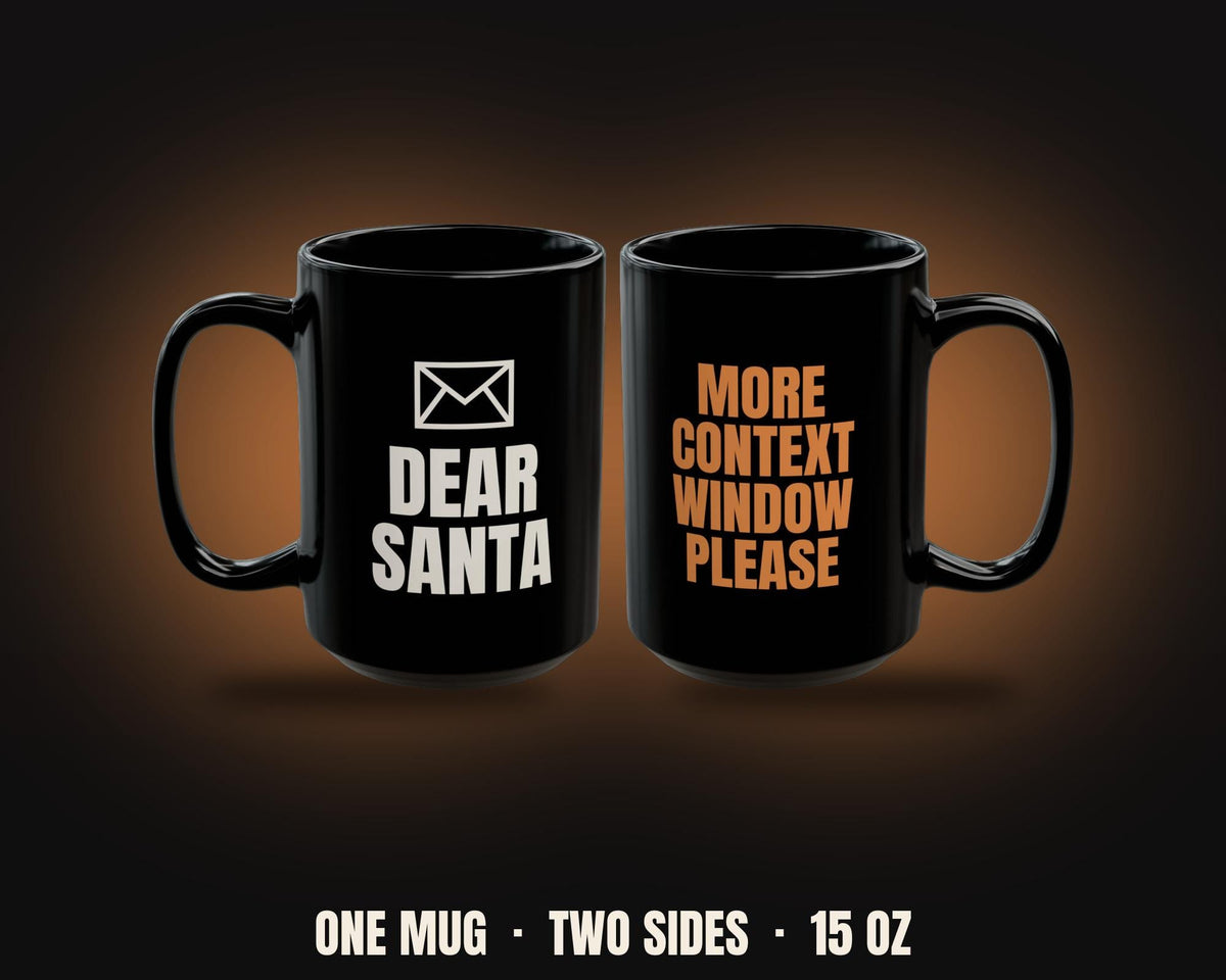 Dear Santa More Context Window Please Mug | Funny AI Christmas Coffee Mug 15oz