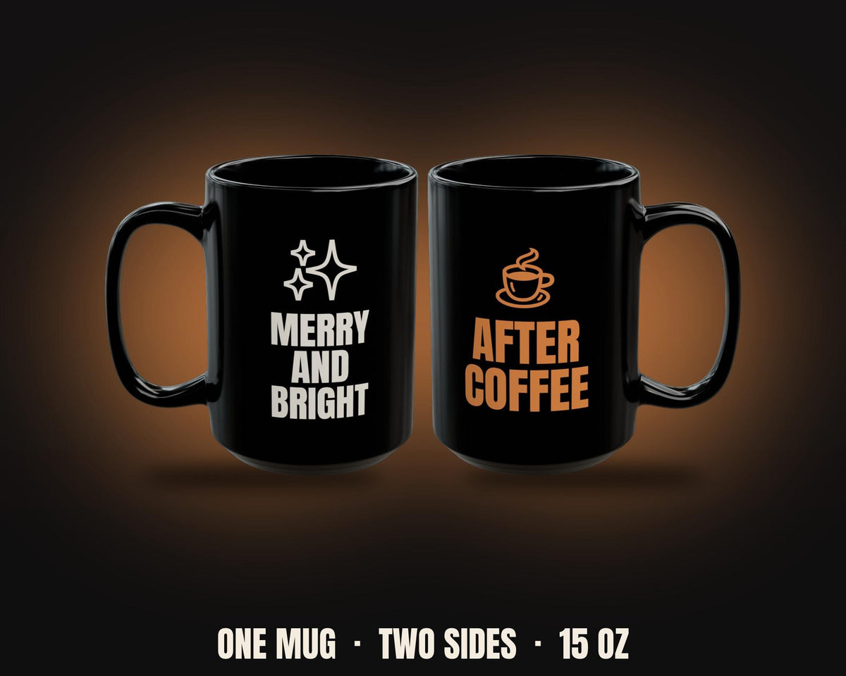 Merry and Bright After Coffee Mug | Funny Christmas Morning Coffee Mug 15oz