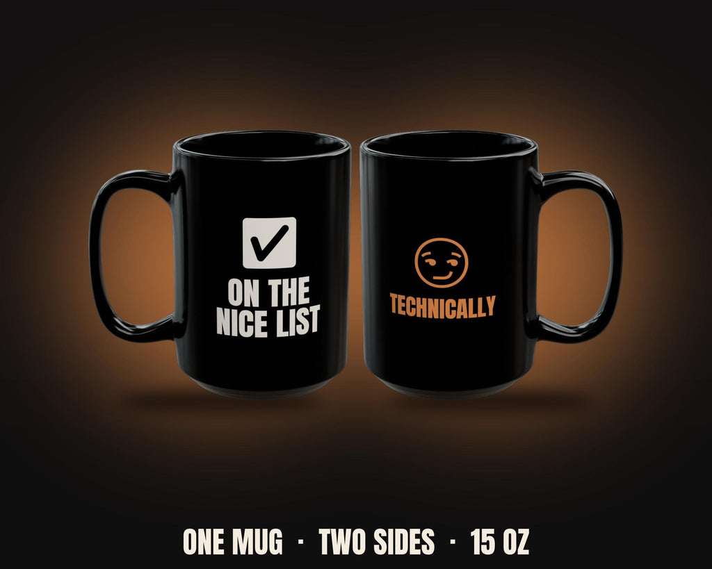 On the Nice List Technically Mug | Funny Sarcastic Christmas Coffee Mug 15oz