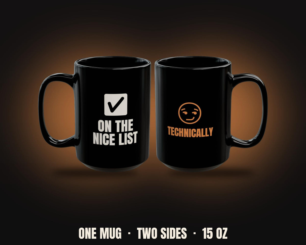 On the Nice List Technically Mug | Funny Sarcastic Christmas Coffee Mug 15oz