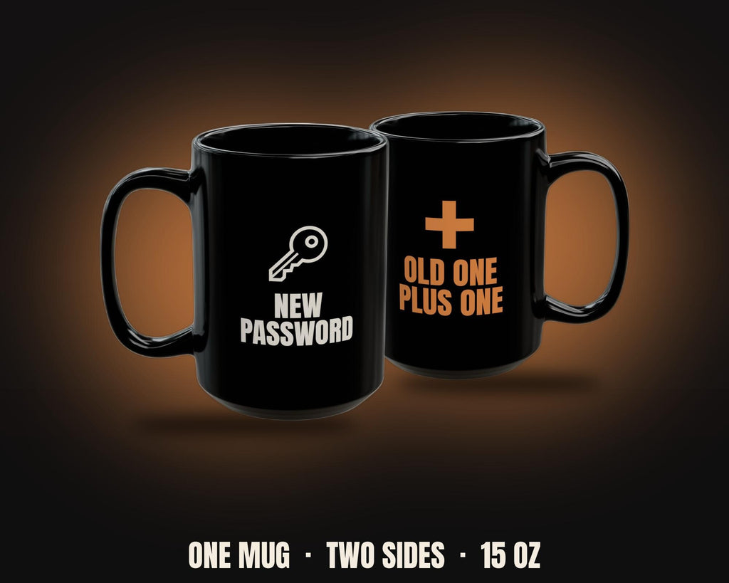 New Password Old One Plus One Mug | Funny IT Coffee Mug 15oz