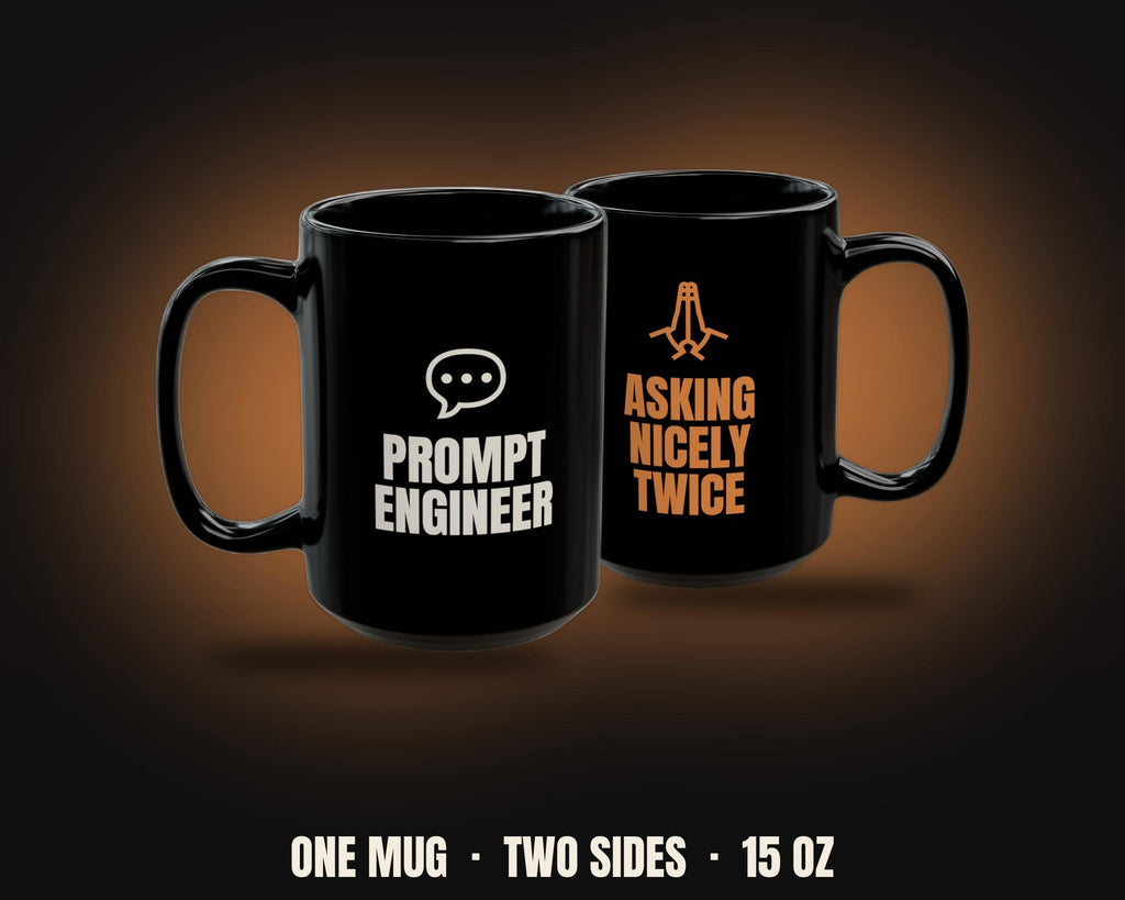 Prompt Engineer Asking Nicely Twice Mug | Funny AI Coffee Mug 15oz
