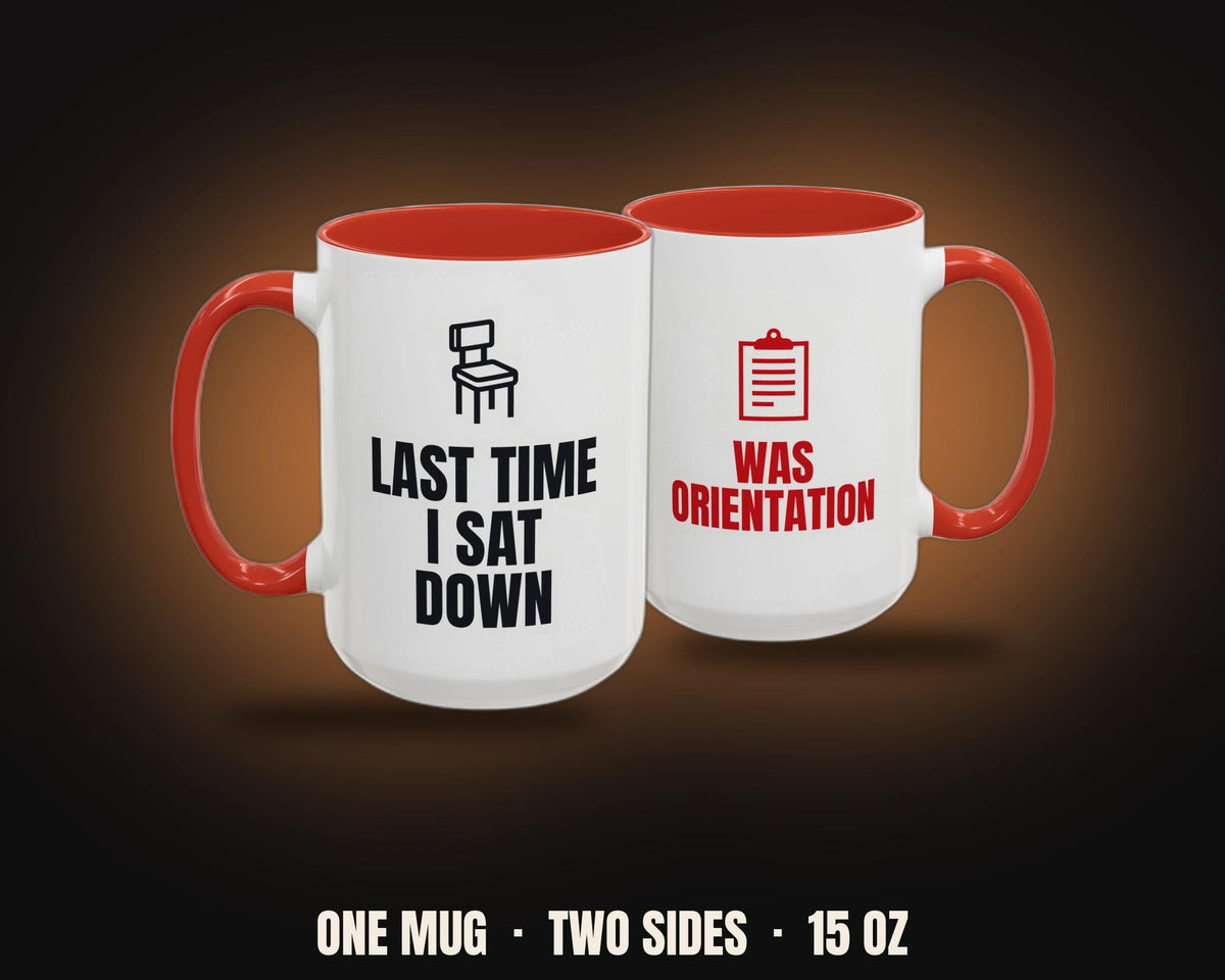 Last Time I Sat Down Was Orientation Mug | Funny Nurse Coffee Mug, Colored Handle 15oz