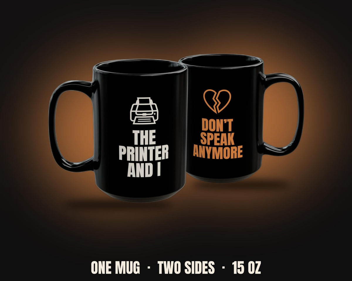 The Printer and I Don't Speak Anymore Mug | Funny Office IT Coffee Mug 15oz