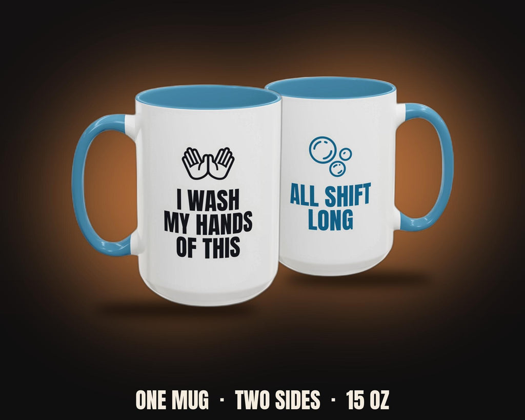 I Wash My Hands of This All Shift Long Mug | Funny Nurse Coffee Mug, Colored Handle 15oz