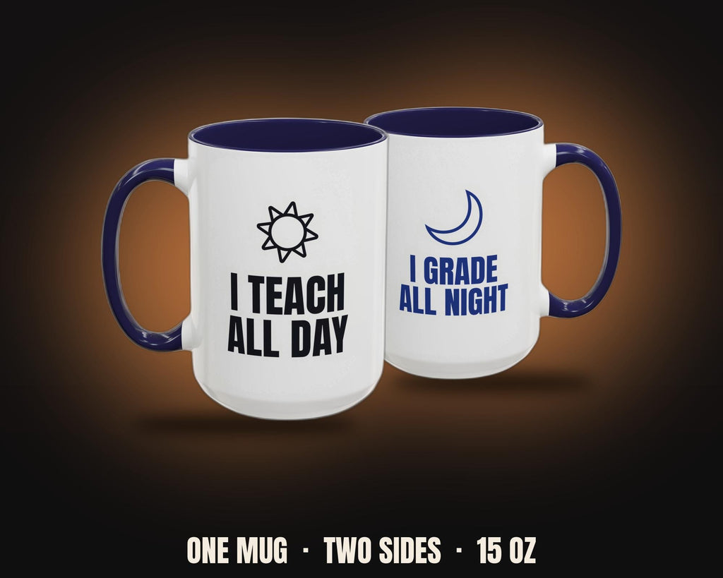 I Teach All Day I Grade All Night Mug | Funny Teacher Coffee Mug, Colored Handle 15oz